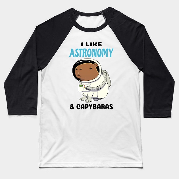 I Like Astronomy and Capybaras Baseball T-Shirt by capydays